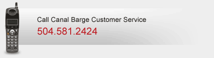 CAll Canal Barge Customer Service at 504.581.2424